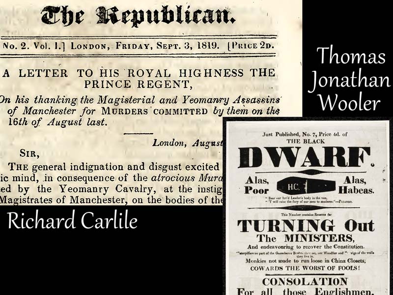 Richard Carlile & 'The Republican', and Thomas Jonathan Wooler & 'The Black Dwarf'